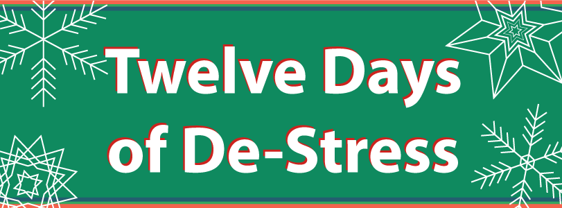 Green background with four snowflakes in the corners with the text "Twelve Days of De-Stress"